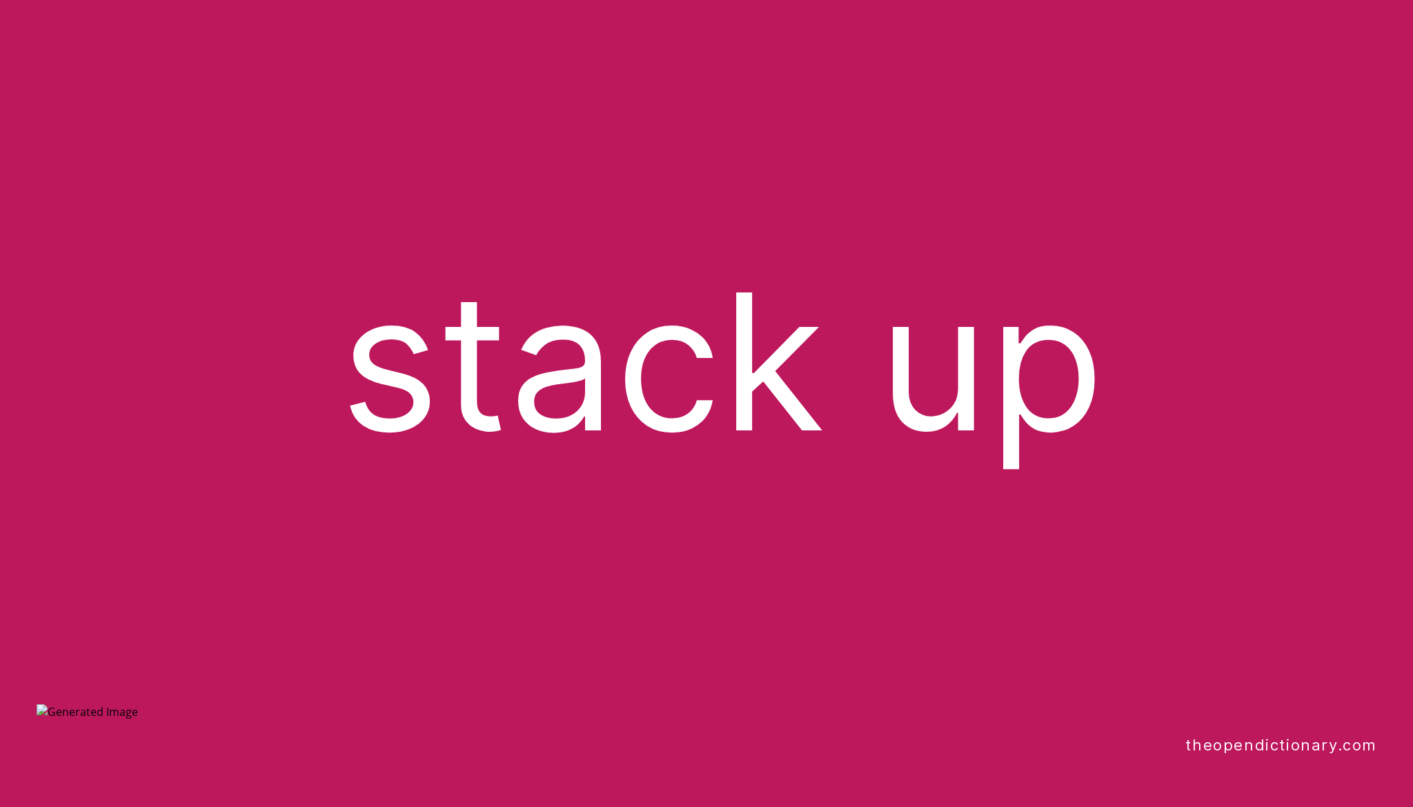 STACK UP Phrasal Verb STACK UP Definition Meaning And Example